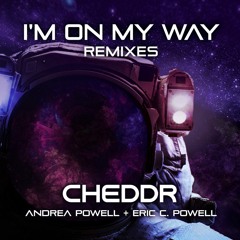 Cheddr, Eric C. Powell, Andrea Powell - I'm on My Way (People Theatre Beacon Remix)