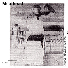 Meathead @ TOHA Radio 2025.07.06