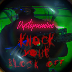 Dystopamine - Knock Your Block Off [Original Mix]