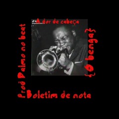 Boletim de notas [o benga] Produtor Dalmo no beat.mp3