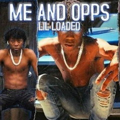 Lil Loaded - Me And Opps (unreleased)