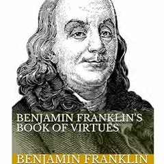 ACCESS [KINDLE PDF EBOOK EPUB] Benjamin Franklin's Book of Virtues by  Benjamin Frank