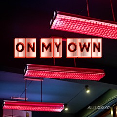 On My Own - JPeezy