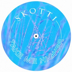 Skotti - TAKE ME HIGHER