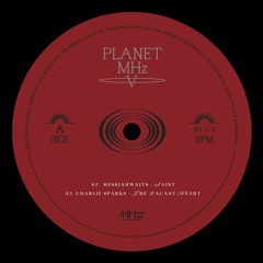 Preview: Planet MHz V [MHZV005] by Messiahwaits / Charlie Sparks / Maxx Rossi / Aahan