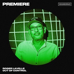 Premiere: Roger Lavelle - Out Of Control [Kaligo Records]
