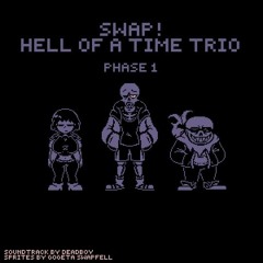 Swap! Hell Of A Time Trío phase 1: [The Three Deadly Addicts]