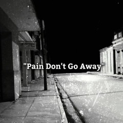 "Pain Don't Go Away"(Prod By. Ric & Thadeus )