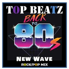 Top Beatz - Back to the 80s New Wave Rock/Pop Mix