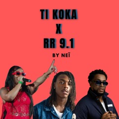 TI KOKA X  RR 9.1 MASHUP - Neï