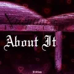 About It (Valentine's) (Prod. Xenshel X Discent)