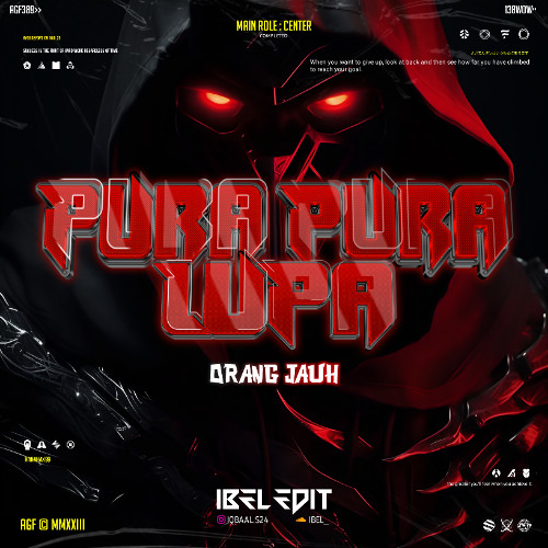Pura Pura Lupa ( Ibel Edit x Orang Jauh )