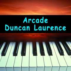 "Arcade" - Duncan Laurence (Piano Version)