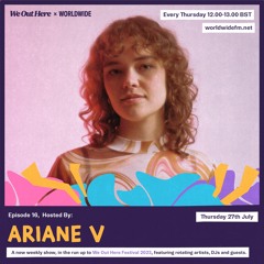 We Out Here x Worldwide FM - Ariane V