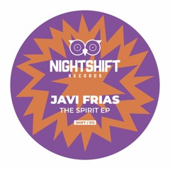 SHIFT 012 // Javi Frias - The Spirit EP // Night Shift Records