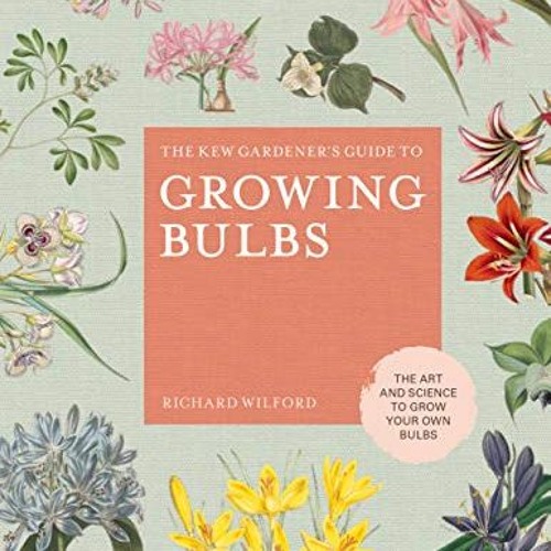 [Free] EPUB 📚 The Kew Gardener's Guide to Growing Bulbs: The art and science to grow