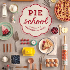 FREE EBOOK 📦 Pie School: Lessons in Fruit, Flour & Butter by  Kate Lebo,Rina Jordan,