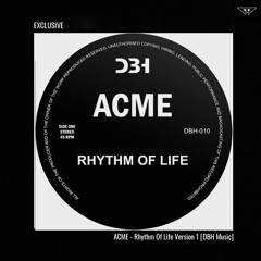 exclusive | ACME - Rhythm Of Life (Version 1) | DBH Music