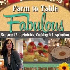 (⚡READ⚡) PDF❤ Farm to Table Fabulous: Seasonal Entertaining, Cooking & Inspirati