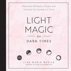 Light Magic for Dark Times by Lisa Marie Basile Read by Susan Hanfield - Audiobook Excerpt