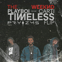 THE WEEKND, PLAYBOI CARTI - TIMELESS (PRYZMS FLIP)