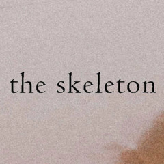 the skeleton (naviarhaiku617)