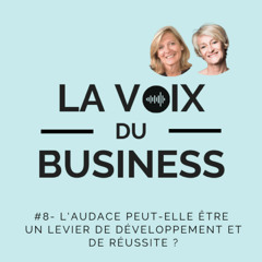 #8 - L'Audace peut-elle être un levier de développement et de réussite pour nos organisations?