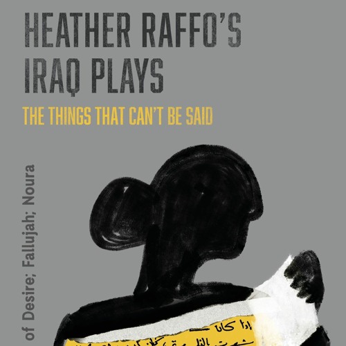 Stream Methuen Drama | Listen to Heather Raffo's Iraq Plays: 9 Parts of ...