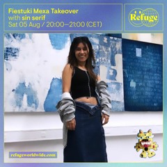 Fiestuki Mexa Takeover on Refuge Worldwide | sin serif | 05.08.23