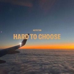 Hard 2 Choose