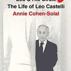 [Get] EPUB 💗 Leo and His Circle: The Life of Leo Castelli by  Annie Cohen-Solal [EPU
