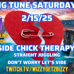 BIG TUNE SATURDAYZ SIDE CHICK THERAPY 2 - 15 - 25