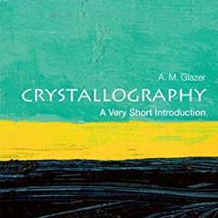 READ [EPUB KINDLE PDF EBOOK] Crystallography: A Very Short Introduction (Very Short I