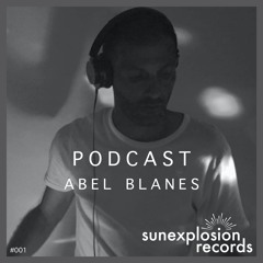 Sunexplosion Podcast #01 - Abel Blanes (Melodic Techno/Progressive House DJ Mix)