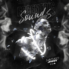 ECCENTRIC SOUNDS 3.0 - SANTIAGO JARA