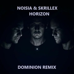 Noisia & Skrillex - Horizon (Dominion Remix) FREE DL