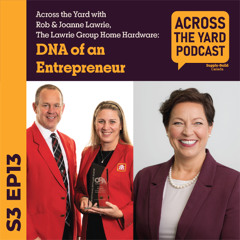 DNA of an Entrepreneur: Across the Yard with Rob & Joanne Lawrie from Home Hardware s03ep13