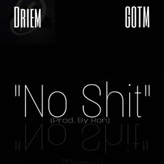 No Shit Remix [Feat. GOTM] (Prod. By Ran)