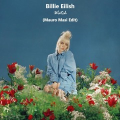 Free DL: Billie Eilish - Watch (Mauro Masi Edit)