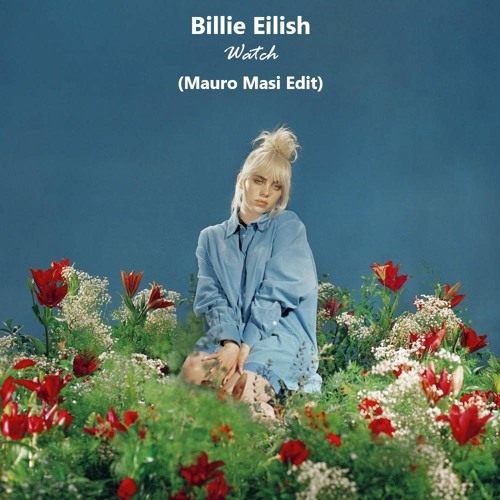 Free DL: Billie Eilish - Watch (Mauro Masi Edit)