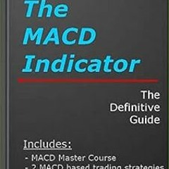 [Free] EBOOK 📗 The MACD Indicator: The Definitive Guide by Lode Loyens [EPUB KINDLE