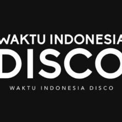 ( WID ) WAKTU INDONESIA DISCO!!!!