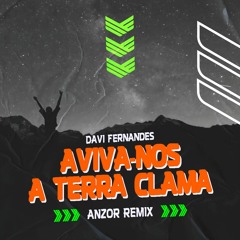 Davi Fernandes - Aviva-nos / A Terra Clama (Anzor Radio Remix)