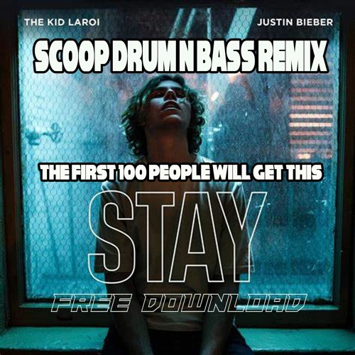 The Kid LAROI, Justin Bieber - Stay (Scoop DNB Remix) FREE TO DOWNLOAD NOW.
