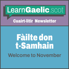 Fàilte don t-Samhain | Welcome to November