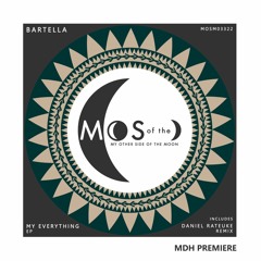 PREMIERE: Bartella - My Everything (Daniel Rateuke Remix) [My Other Side Of The Moon]