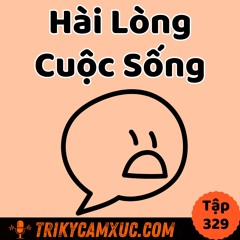 Tập 329 - Hài Lòng Cuộc Sống