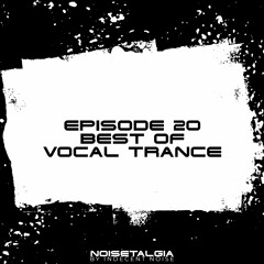Noisetalgia Podcast 020: Best of Vocal Trance Special