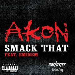 Akon ft. Eminem - Smack That (Medtraxx Bootleg) FREE DOWNLOAD