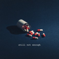 Still Not Enough (feat. yein)